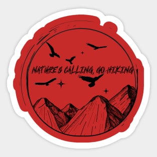 Nature's calling, go hiking Sticker